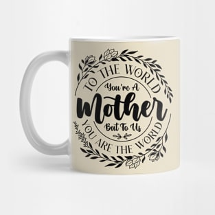 Mother's Day To the World You're a Mother But to Us You're The World Vintage Mug